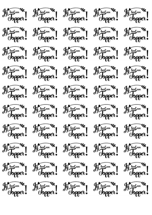 50x "Jij bent een Topper" op Frosty sheet